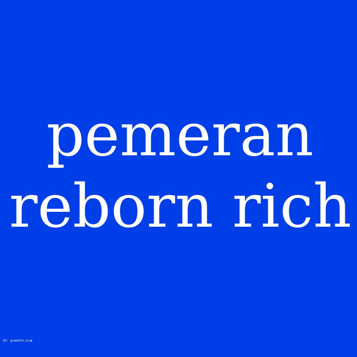 Pemeran Reborn Rich