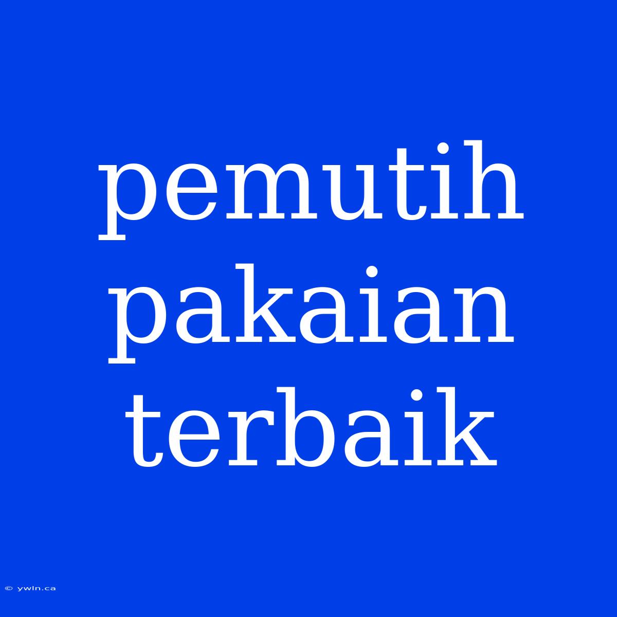 Pemutih Pakaian Terbaik