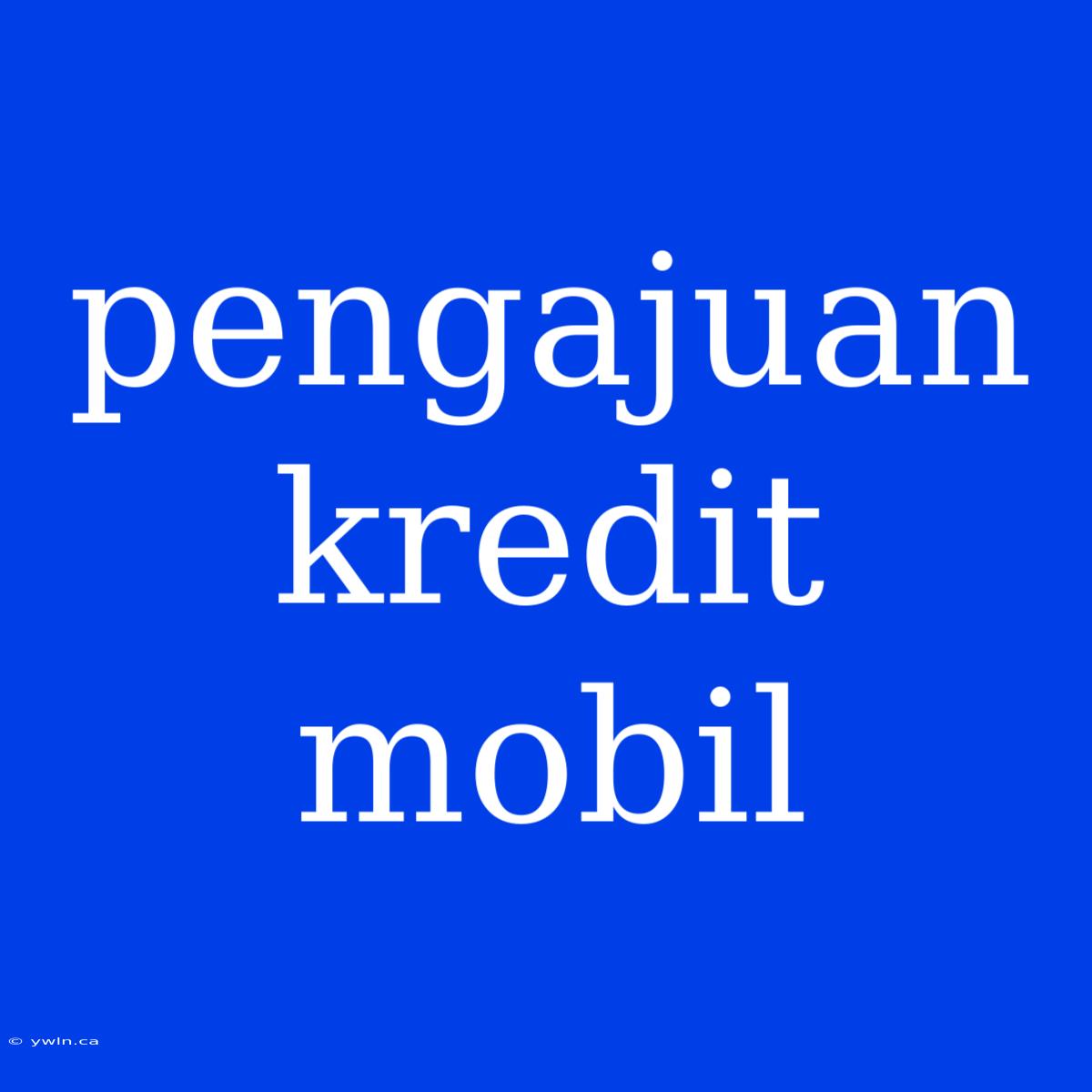 Pengajuan Kredit Mobil