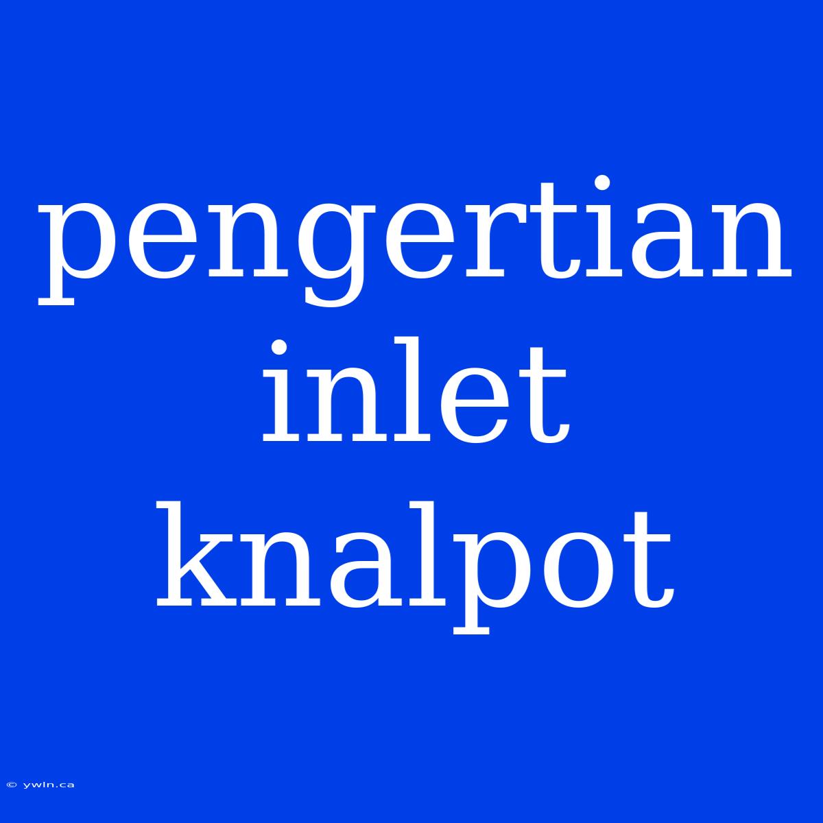 Pengertian Inlet Knalpot