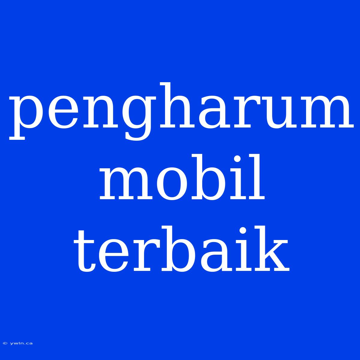 Pengharum Mobil Terbaik