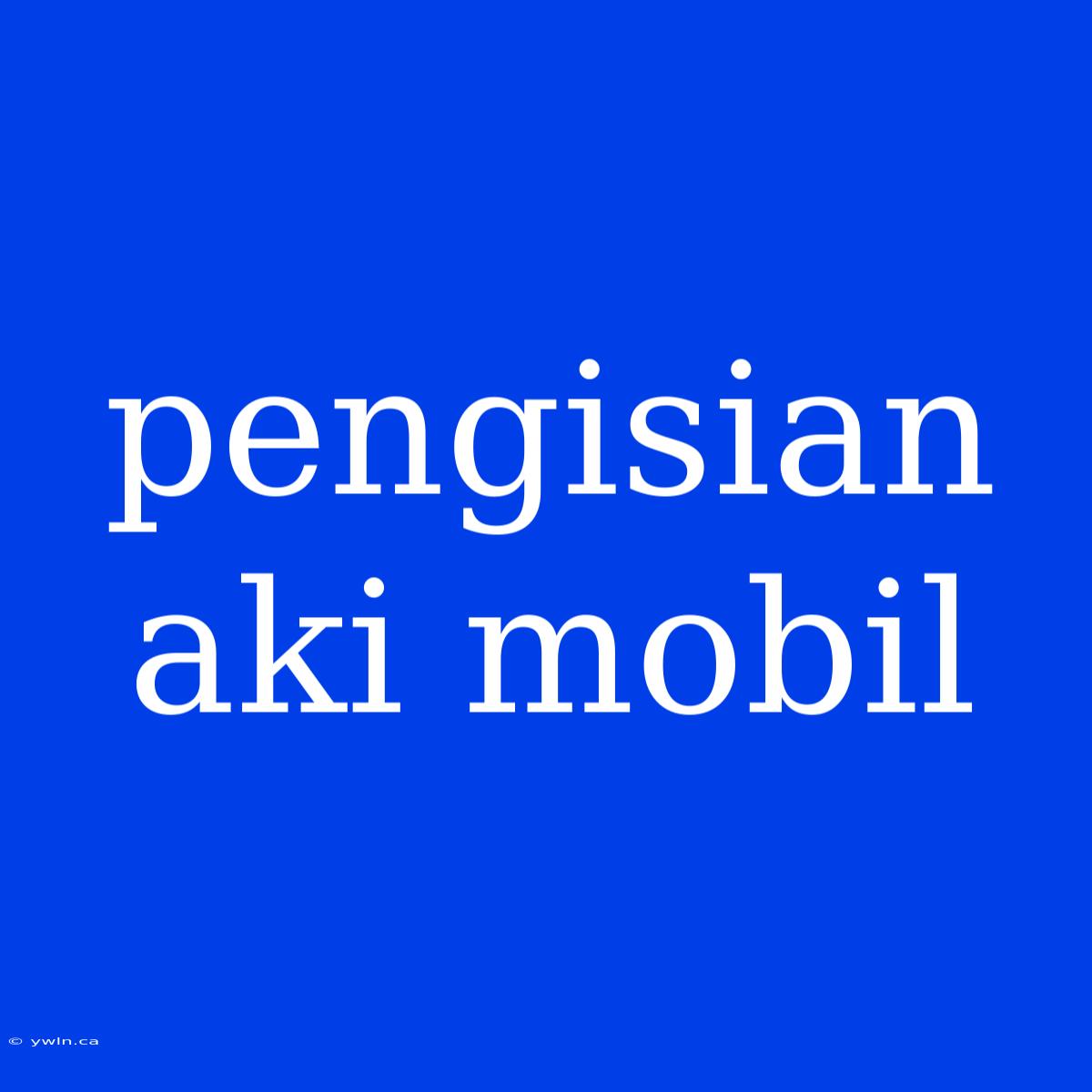 Pengisian Aki Mobil