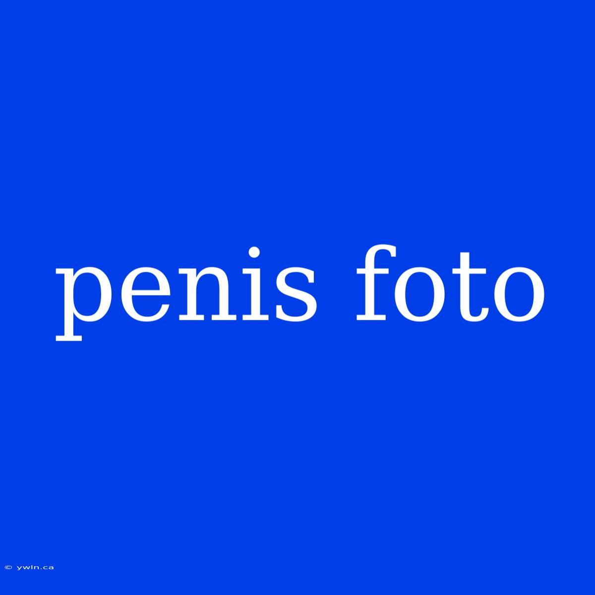 Penis Foto