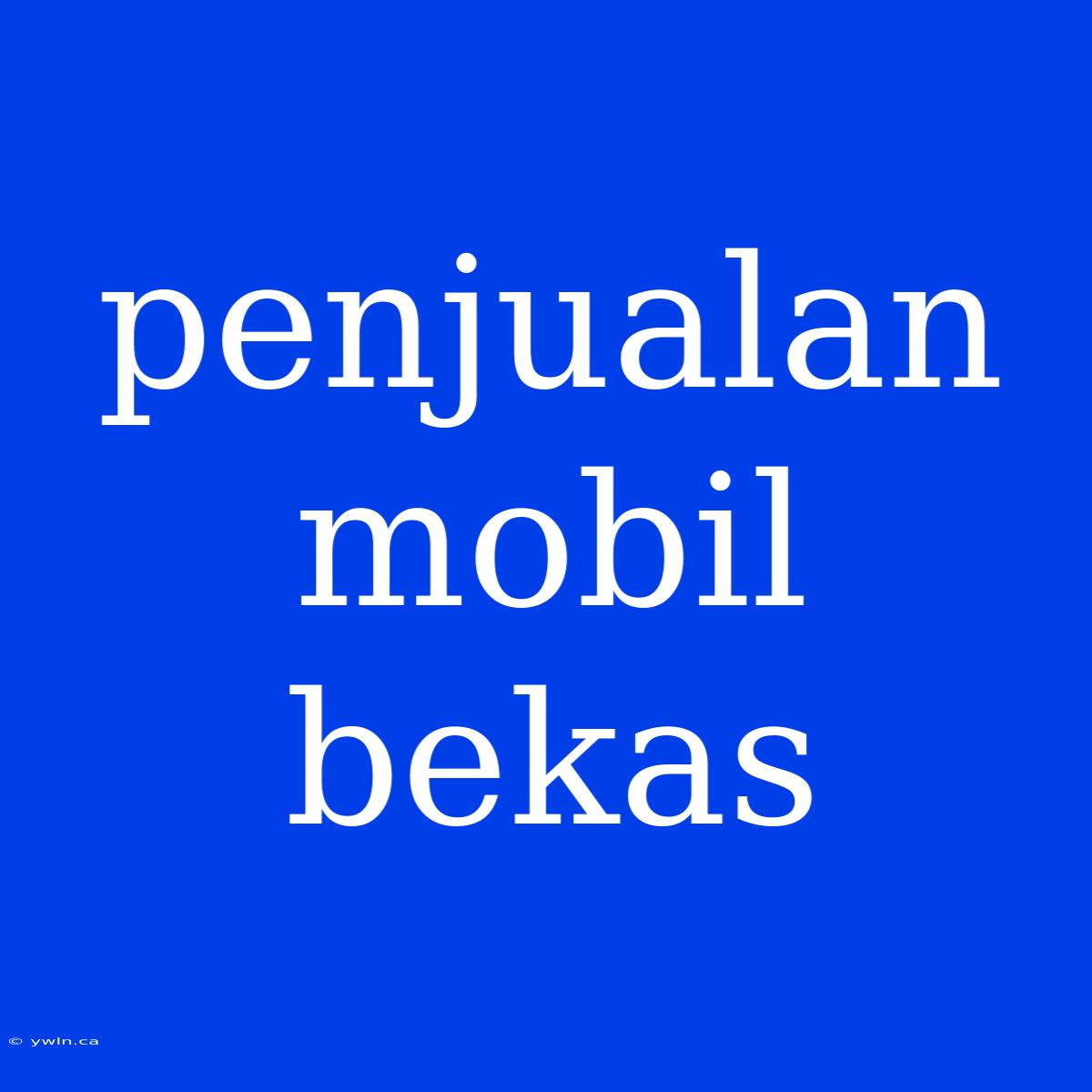 Penjualan Mobil Bekas