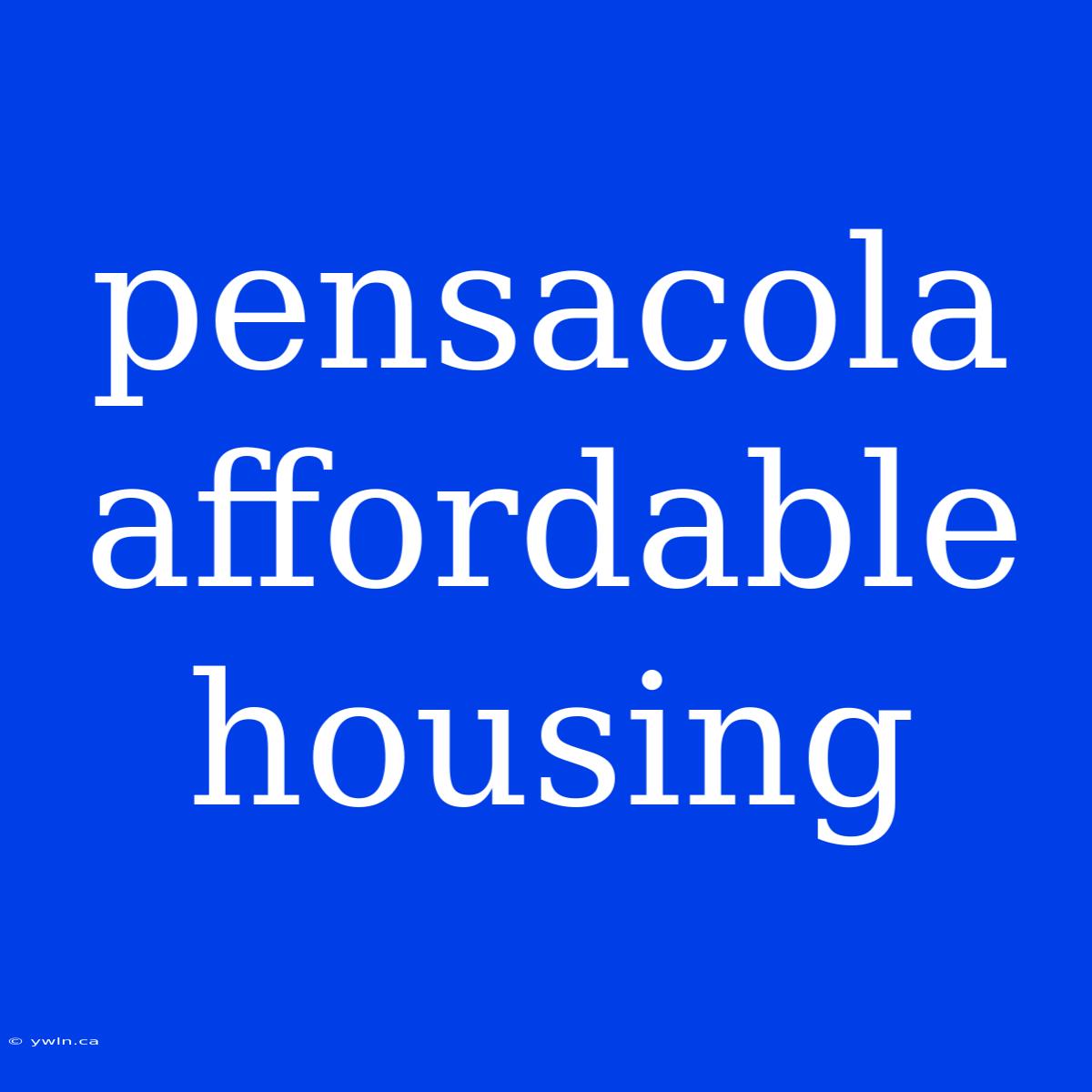 Pensacola Affordable Housing