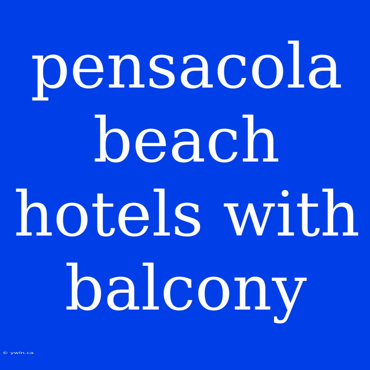 Pensacola Beach Hotels With Balcony