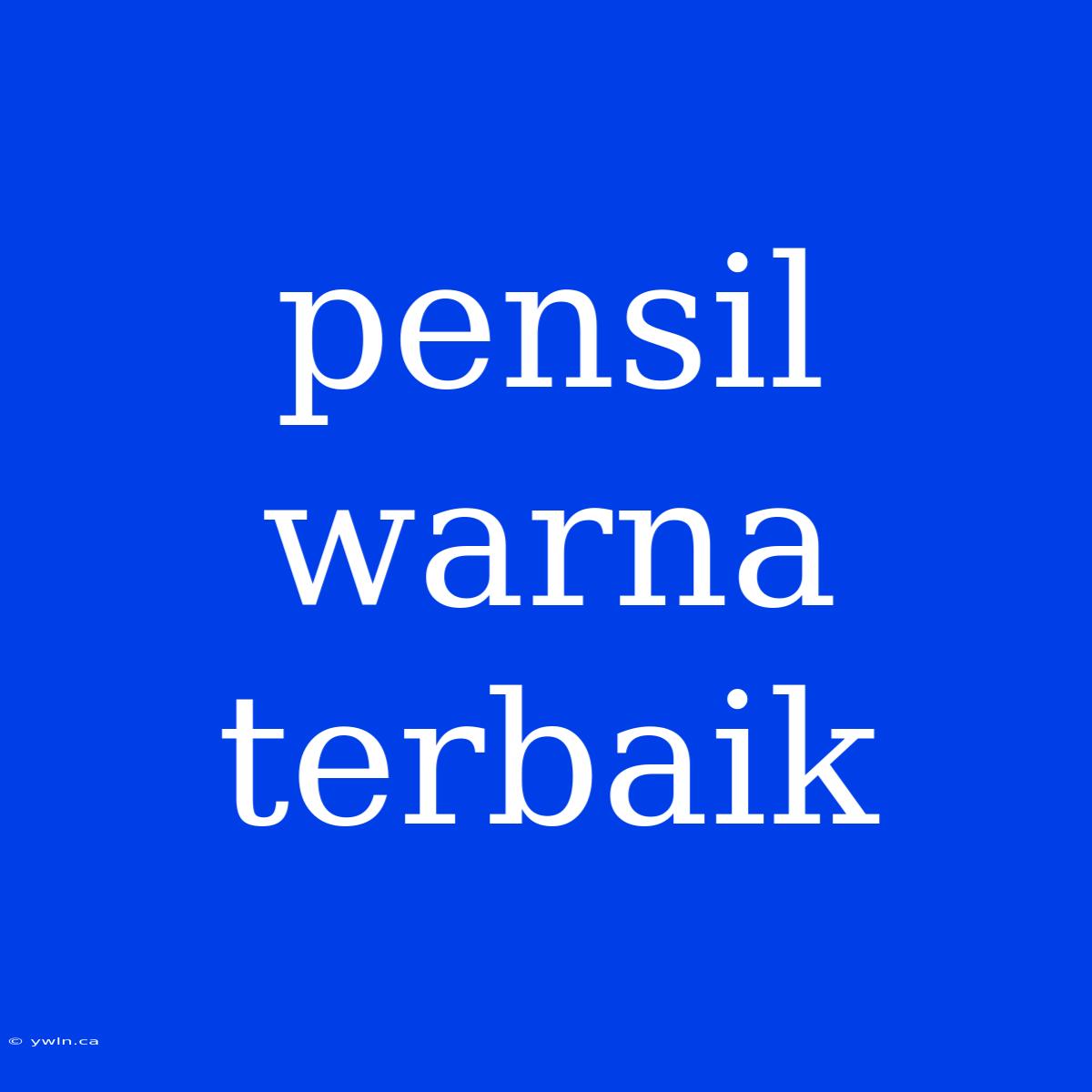 Pensil Warna Terbaik