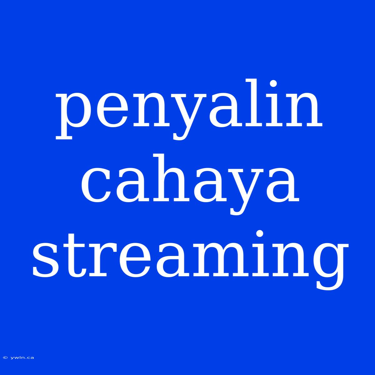 Penyalin Cahaya Streaming