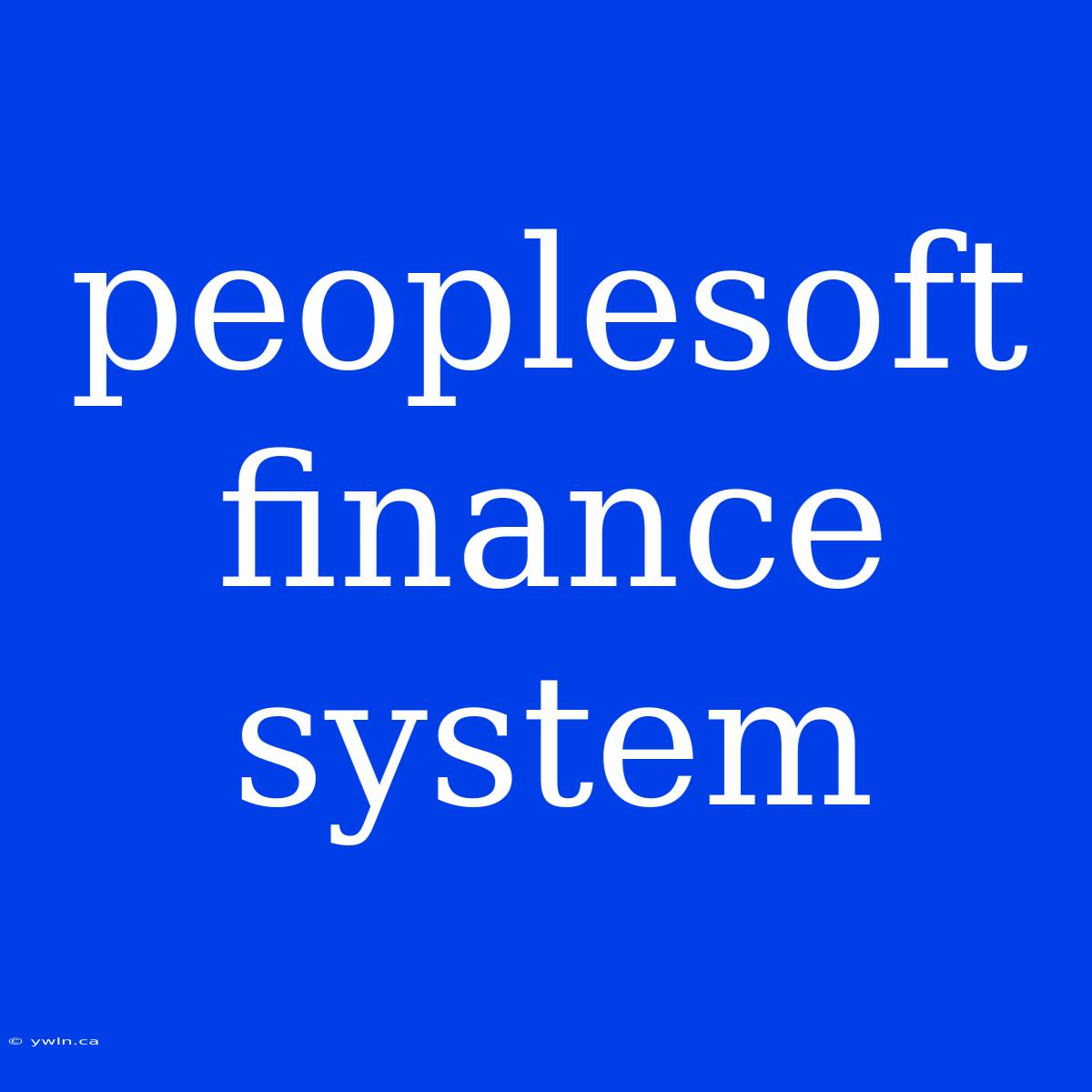 Peoplesoft Finance System