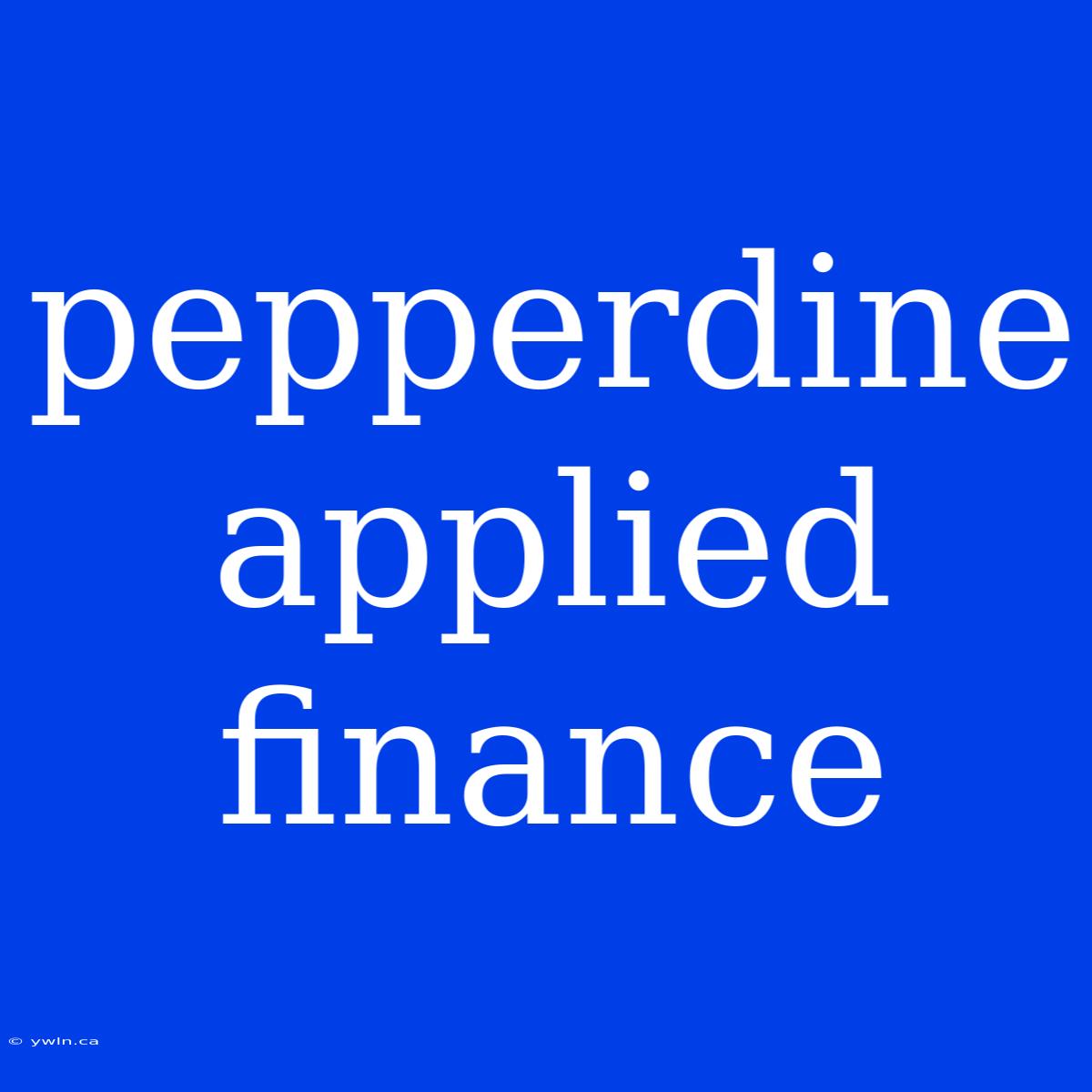 Pepperdine Applied Finance