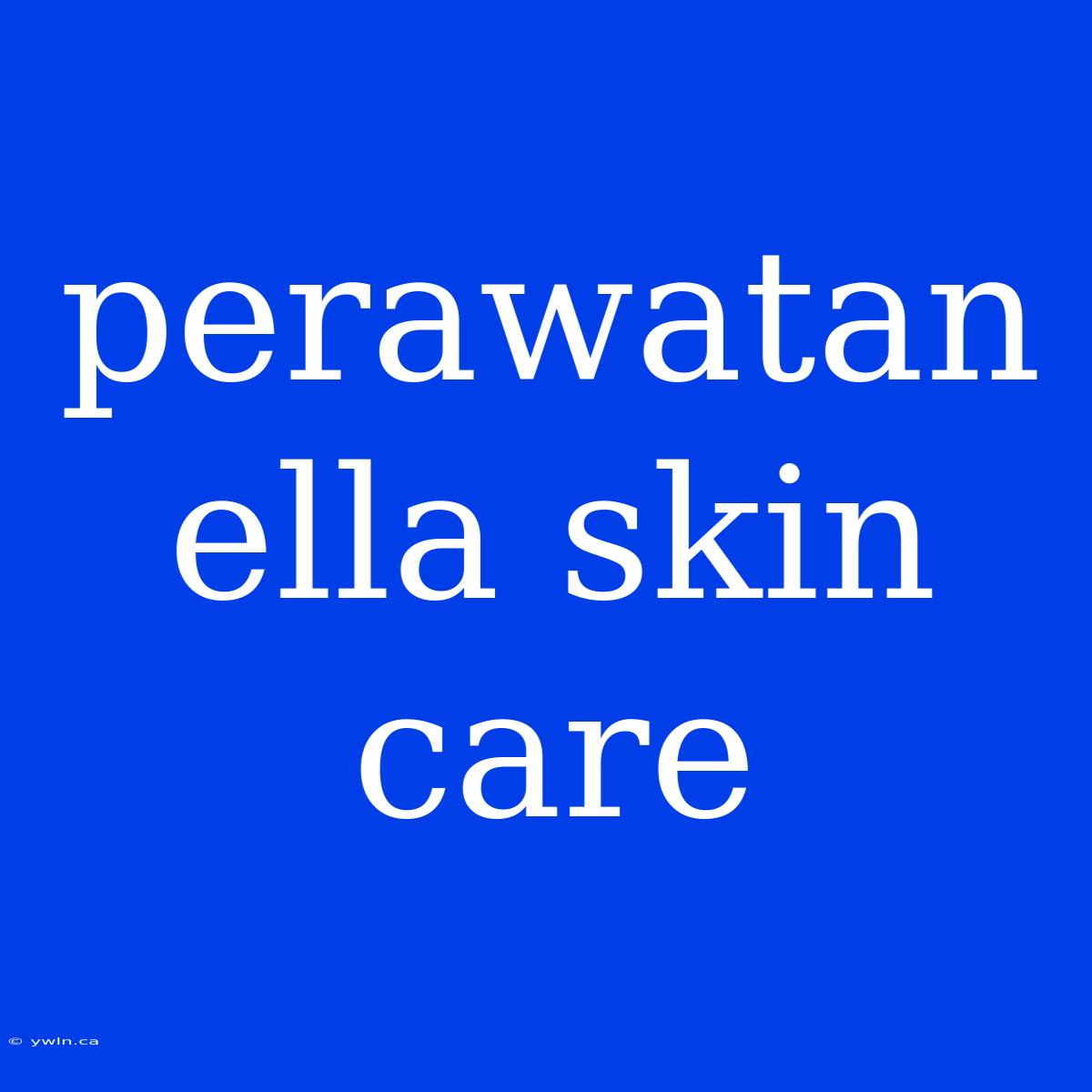 Perawatan Ella Skin Care