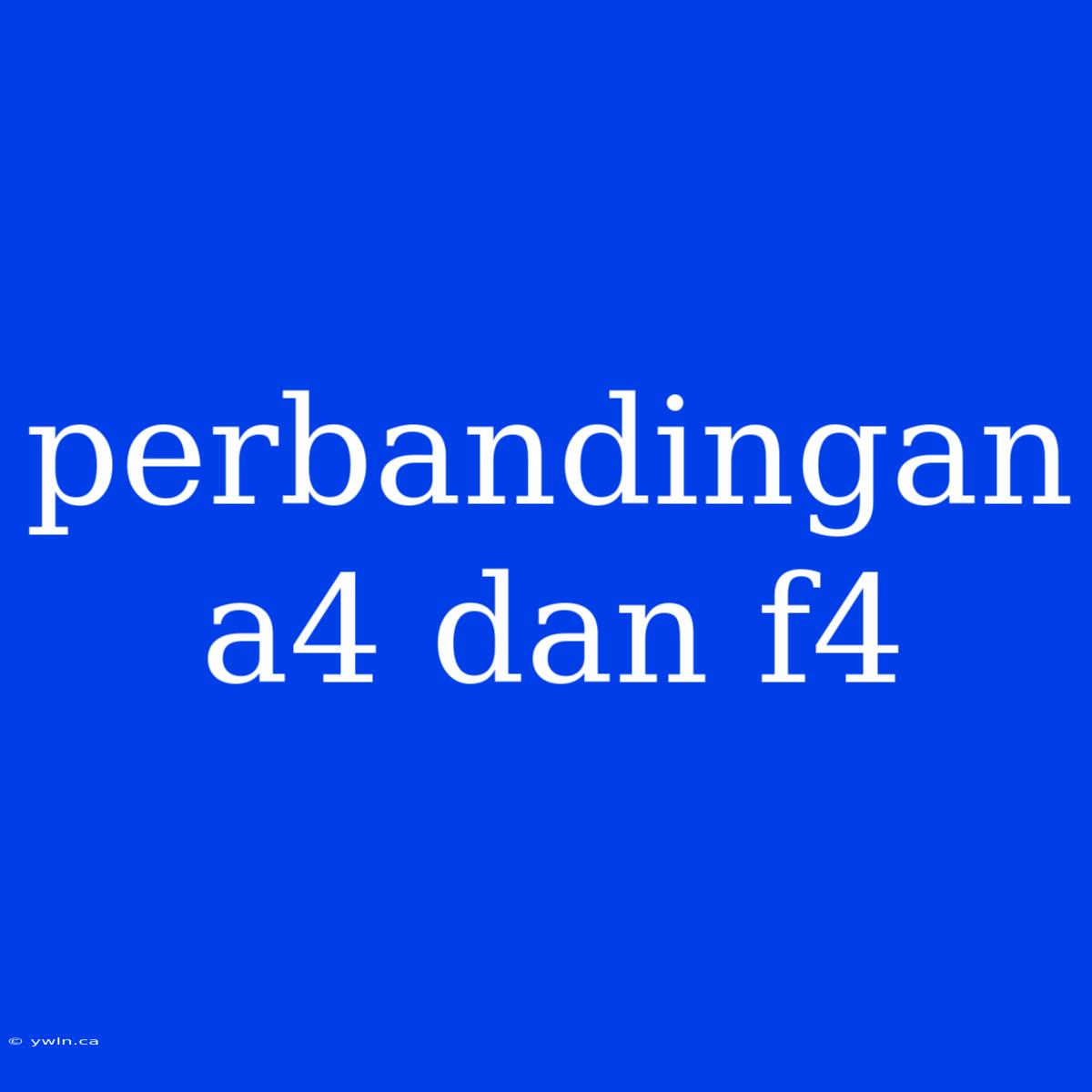 Perbandingan A4 Dan F4