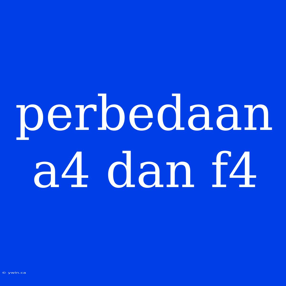 Perbedaan A4 Dan F4