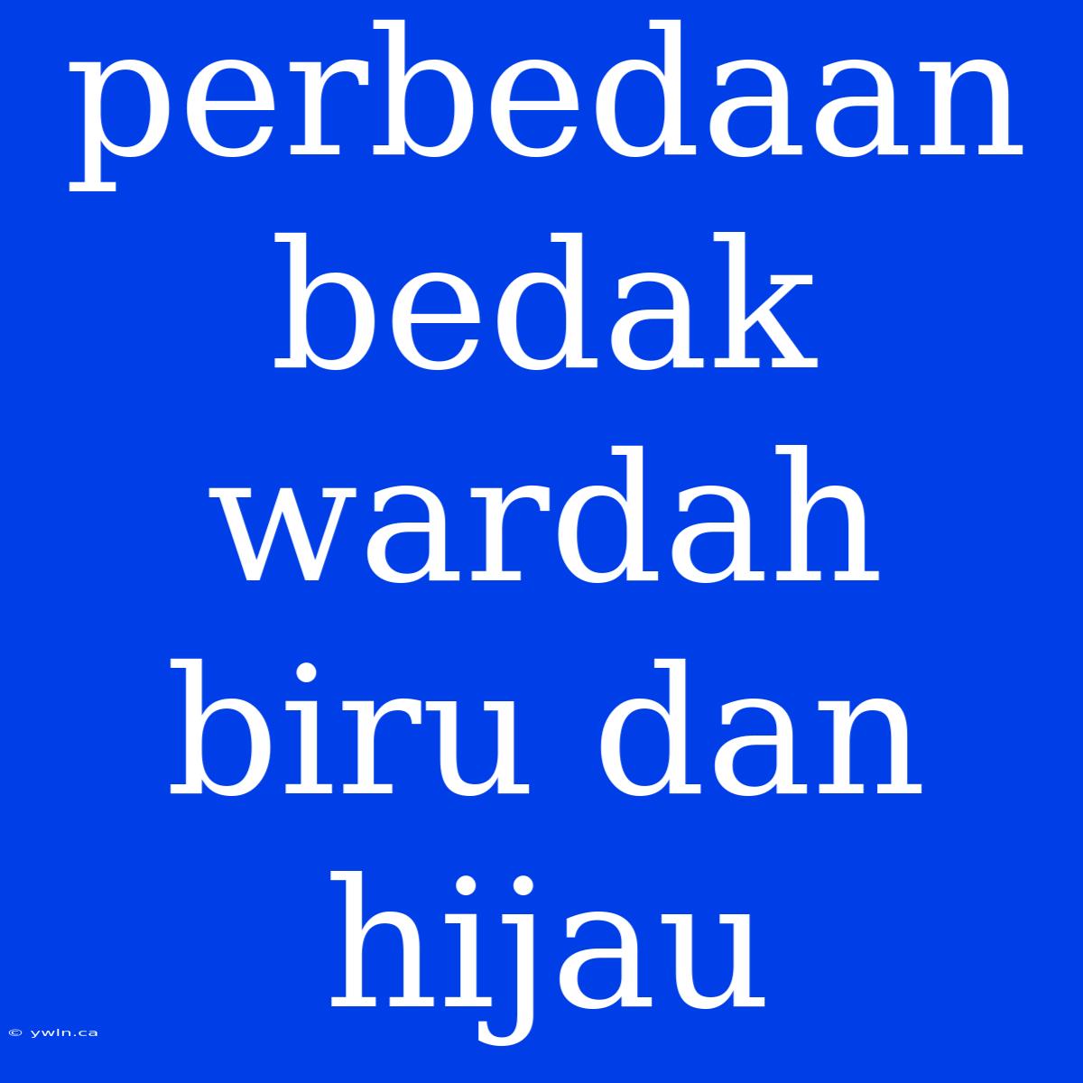 Perbedaan Bedak Wardah Biru Dan Hijau