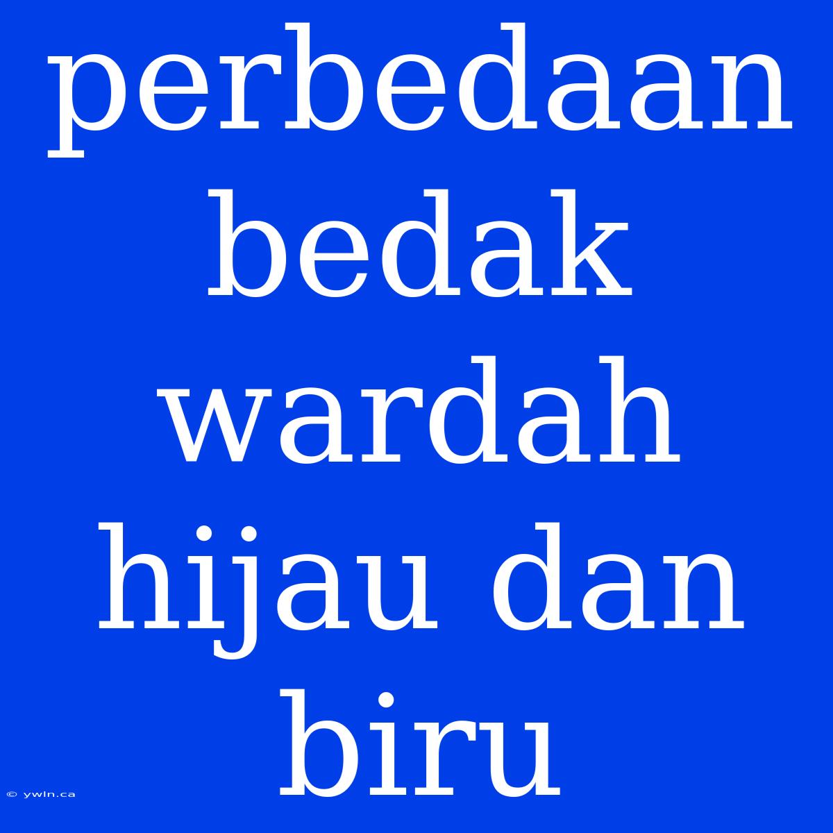 Perbedaan Bedak Wardah Hijau Dan Biru