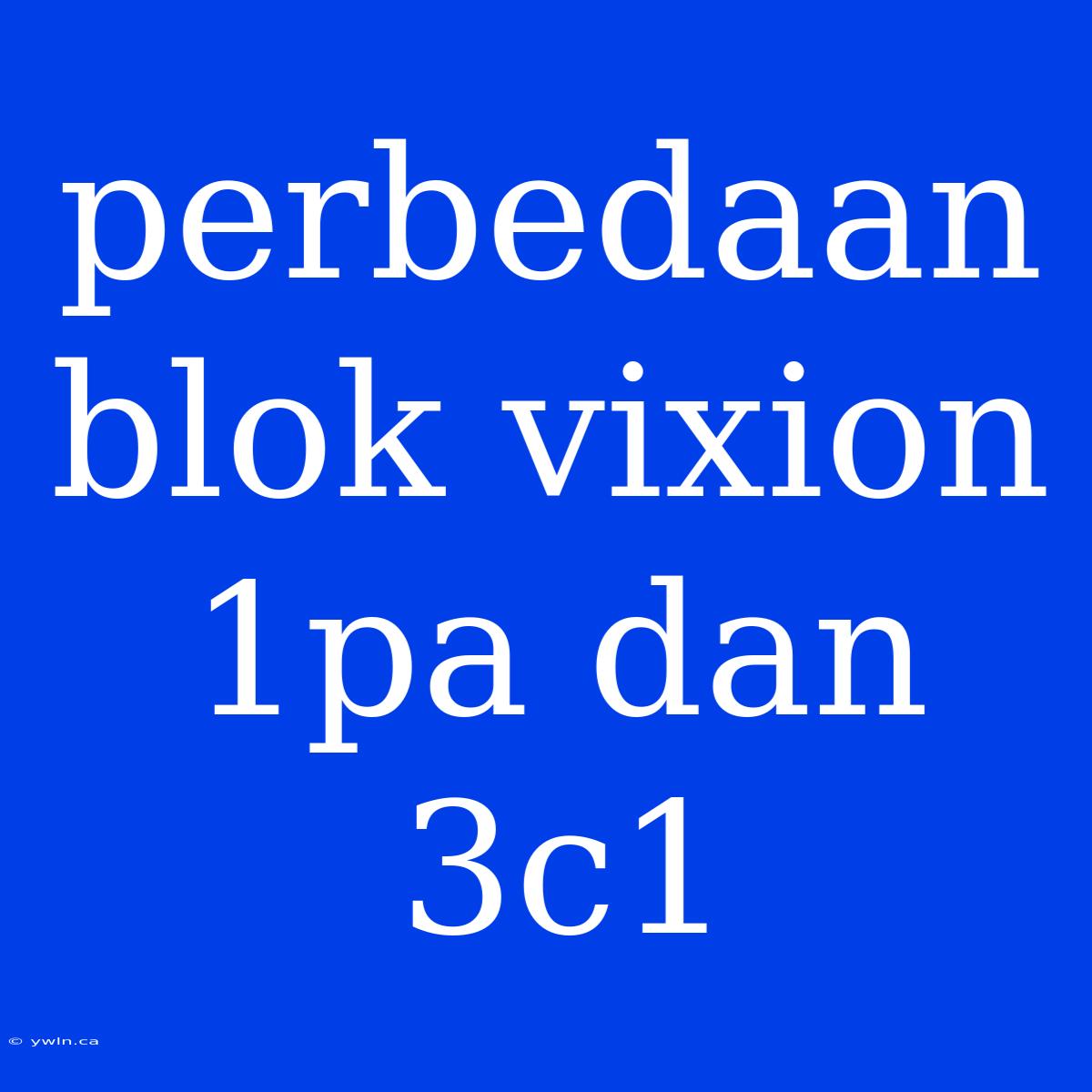 Perbedaan Blok Vixion 1pa Dan 3c1