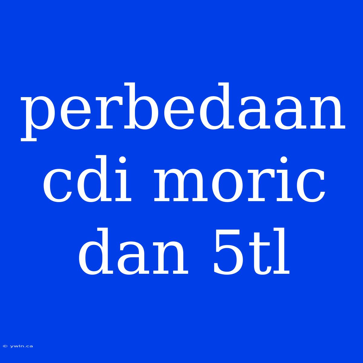 Perbedaan Cdi Moric Dan 5tl