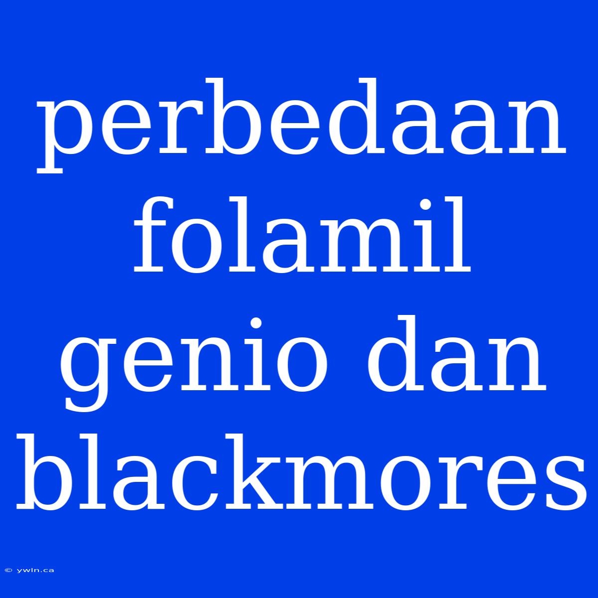 Perbedaan Folamil Genio Dan Blackmores