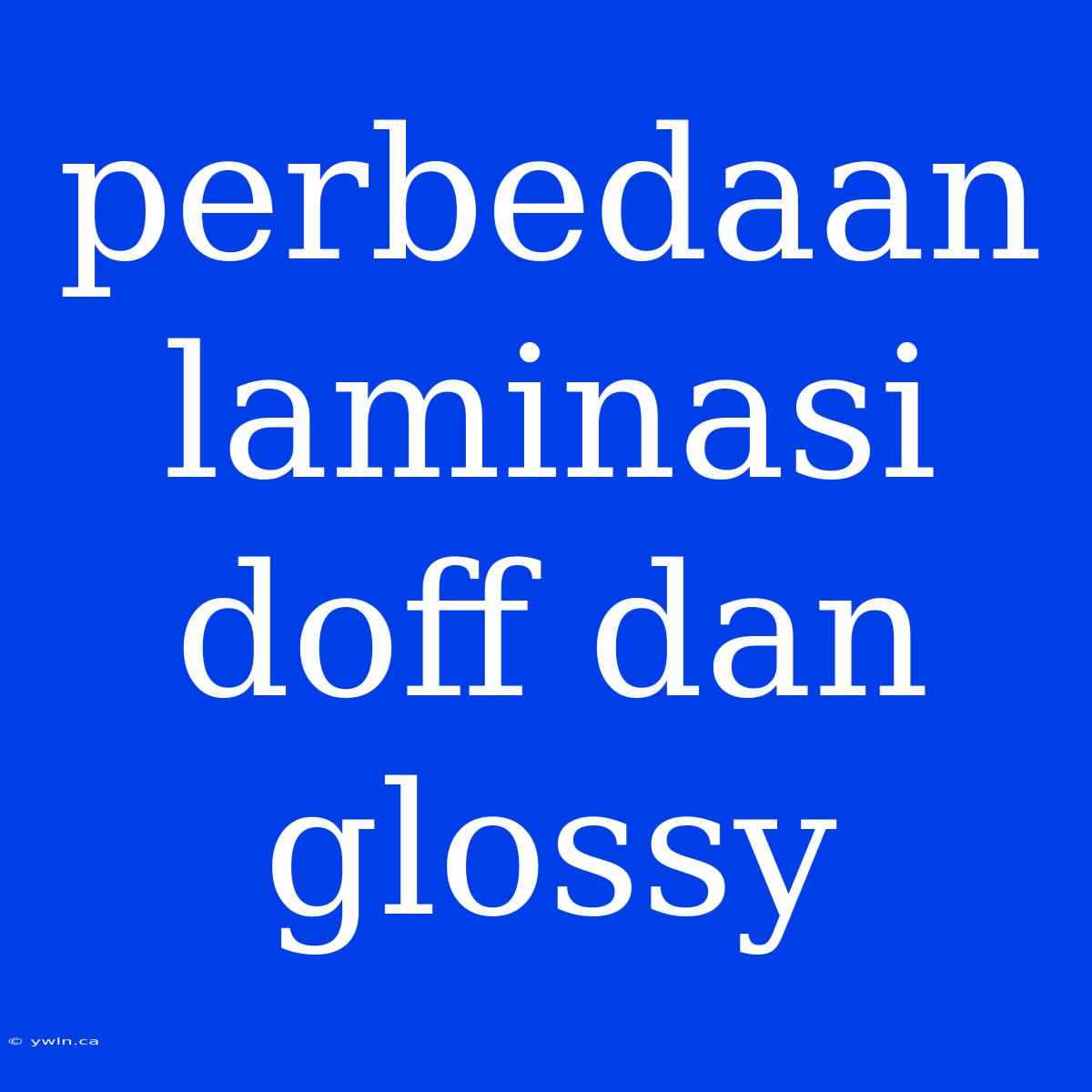 Perbedaan Laminasi Doff Dan Glossy