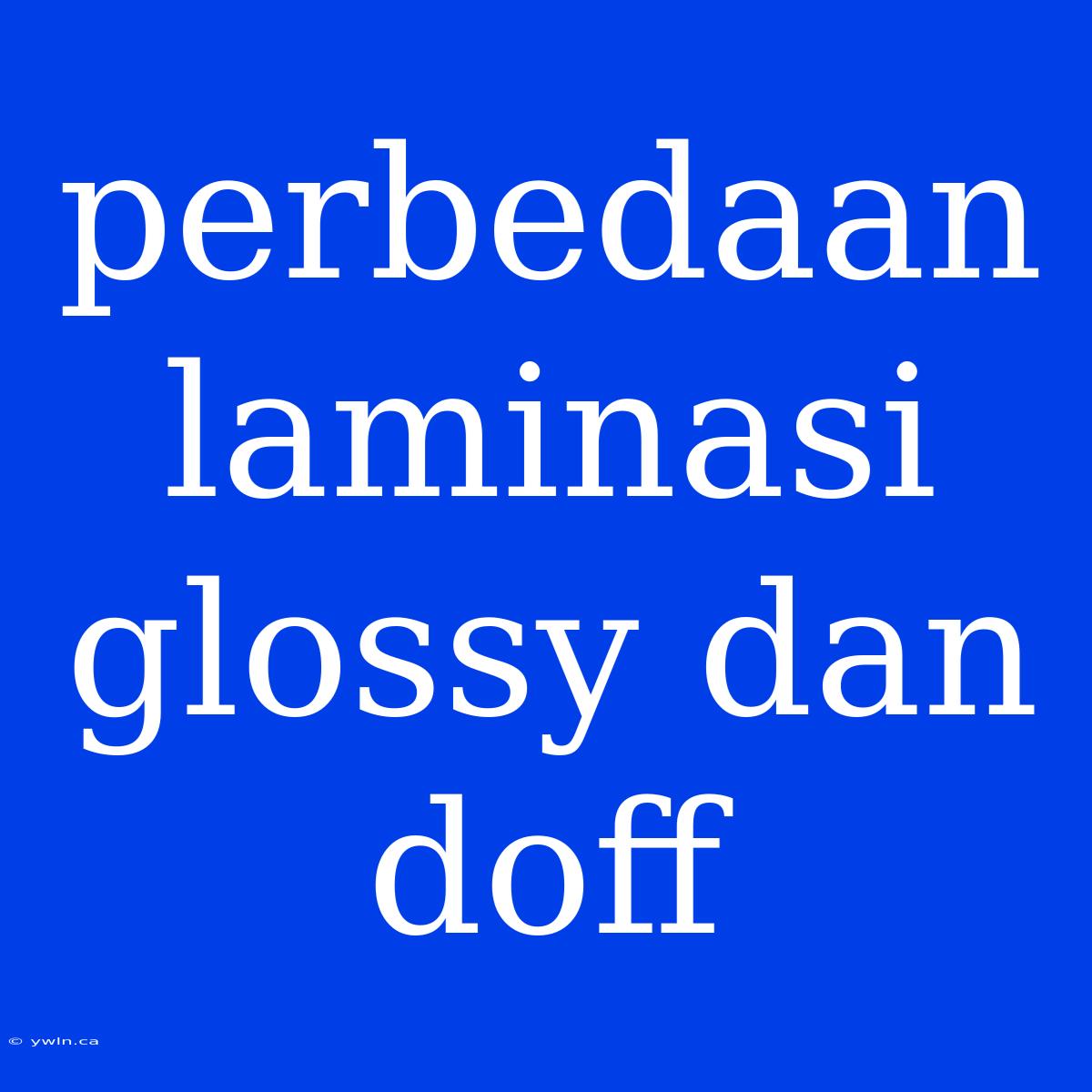 Perbedaan Laminasi Glossy Dan Doff