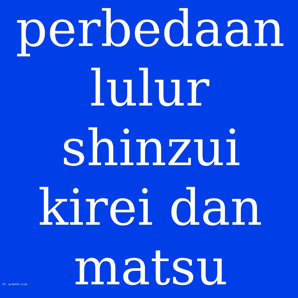 Perbedaan Lulur Shinzui Kirei Dan Matsu