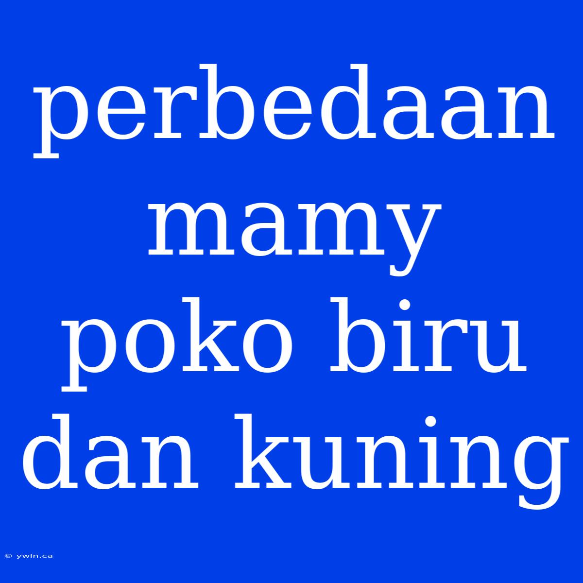 Perbedaan Mamy Poko Biru Dan Kuning