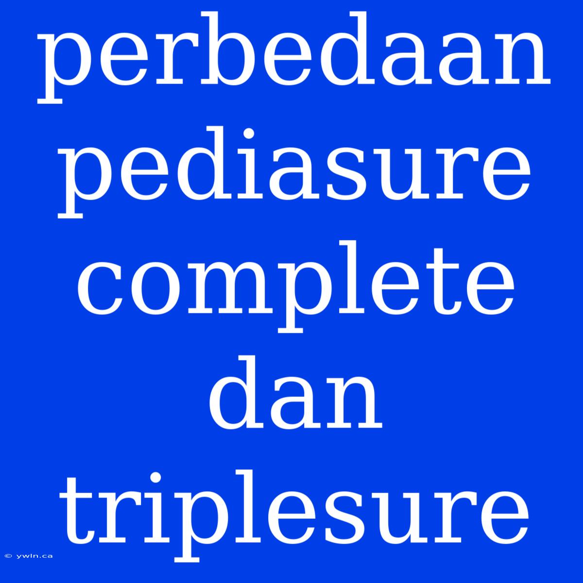 Perbedaan Pediasure Complete Dan Triplesure