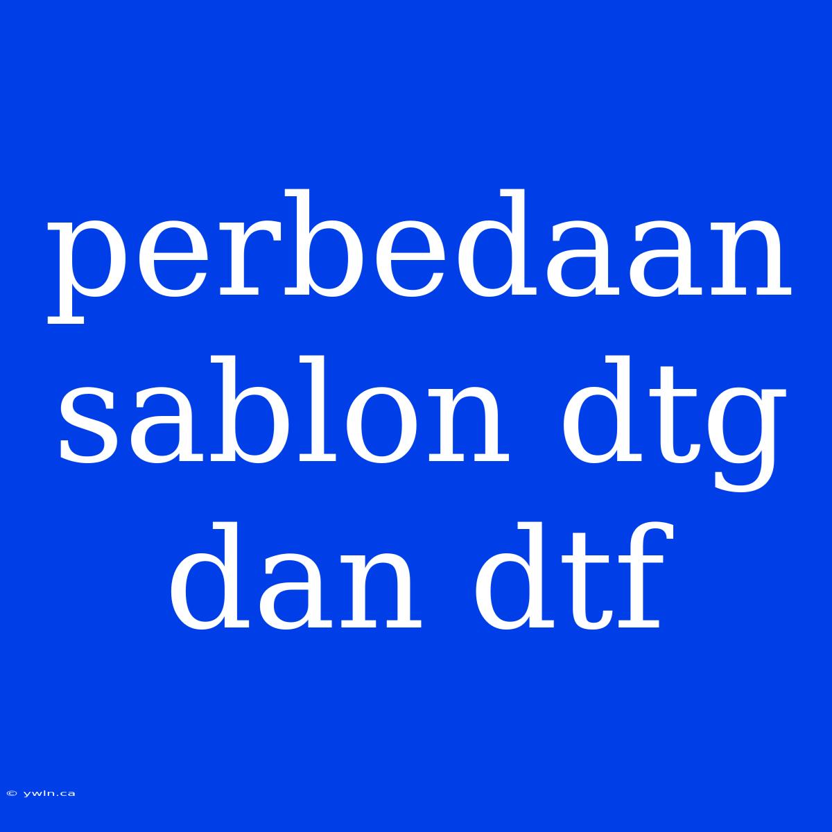 Perbedaan Sablon Dtg Dan Dtf