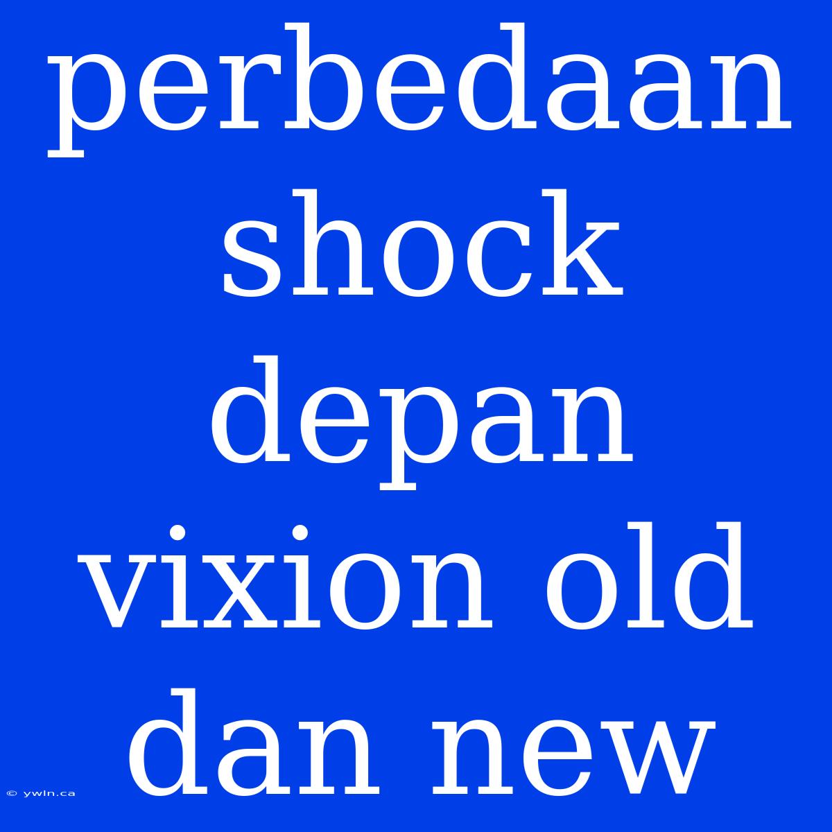 Perbedaan Shock Depan Vixion Old Dan New