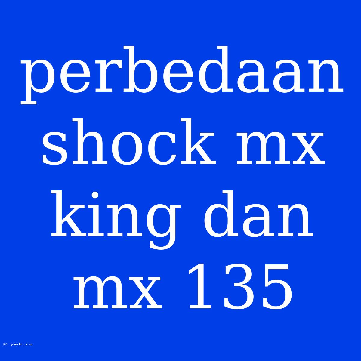 Perbedaan Shock Mx King Dan Mx 135