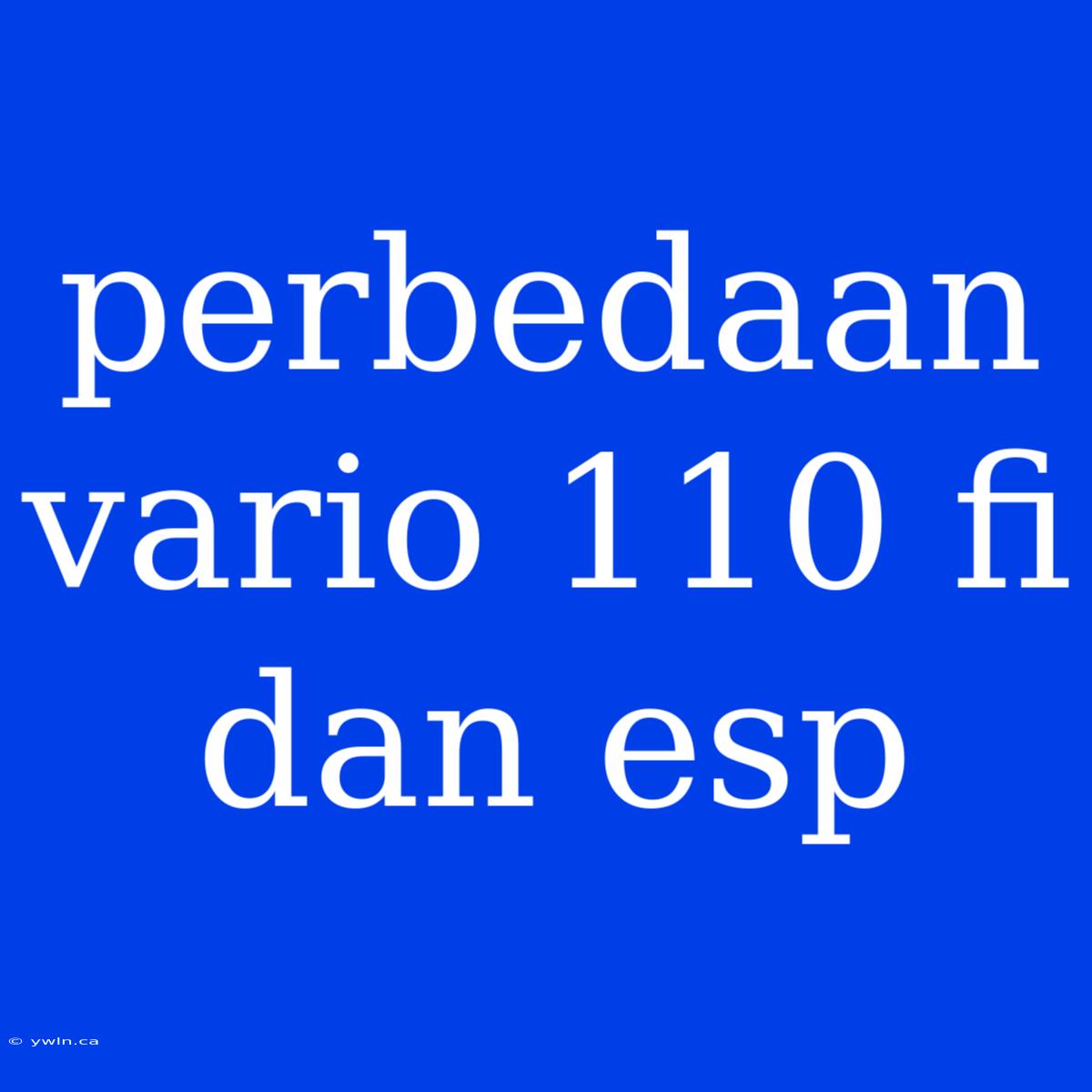 Perbedaan Vario 110 Fi Dan Esp