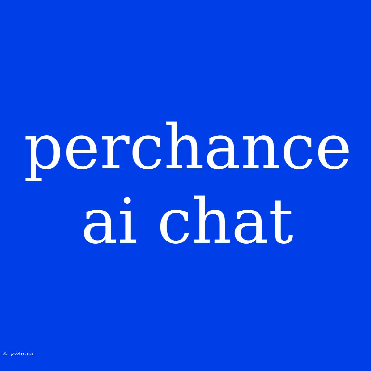 Perchance Ai Chat