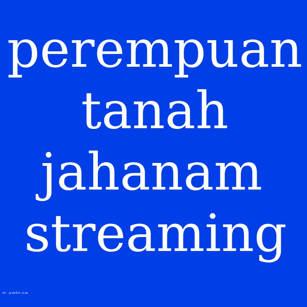 Perempuan Tanah Jahanam Streaming