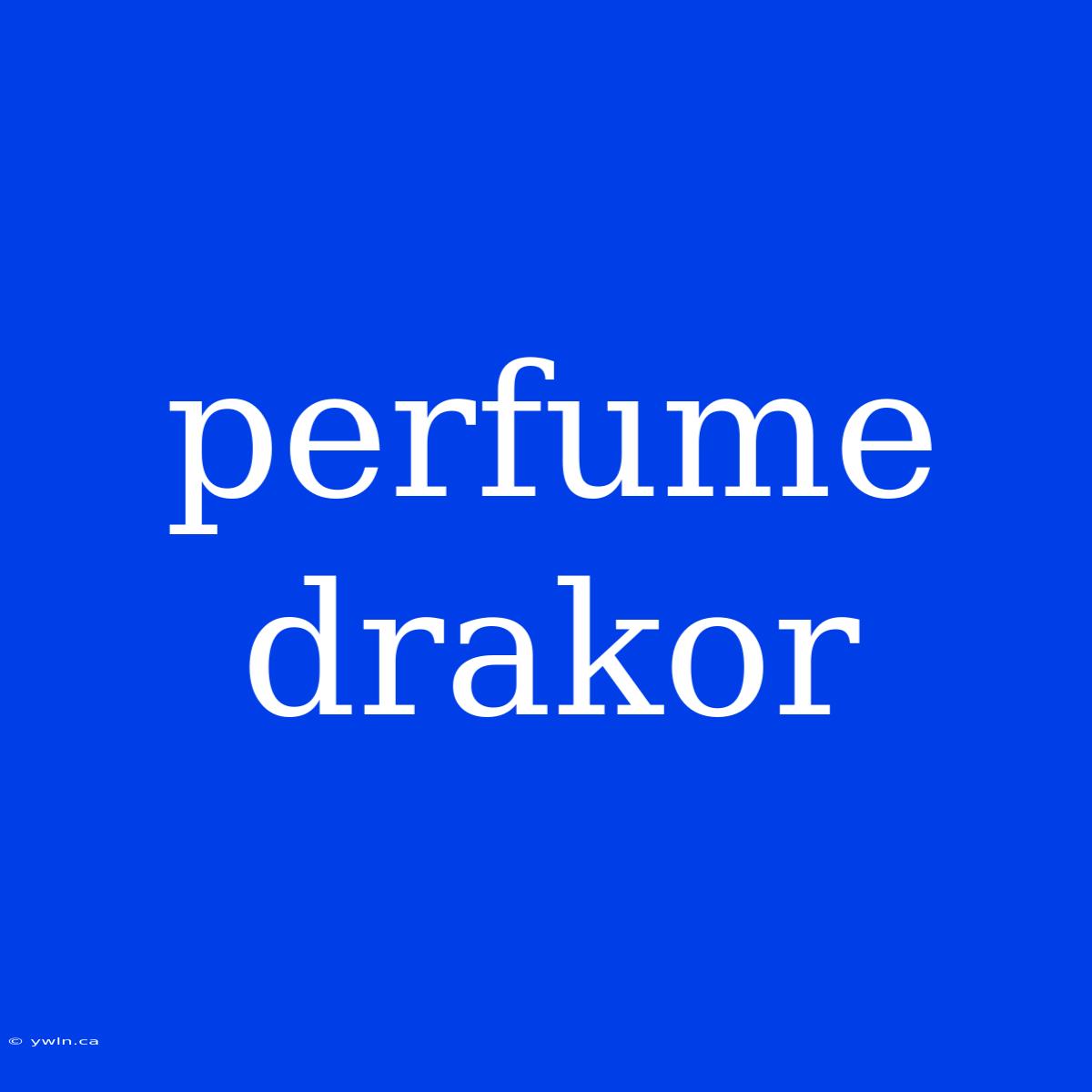 Perfume Drakor