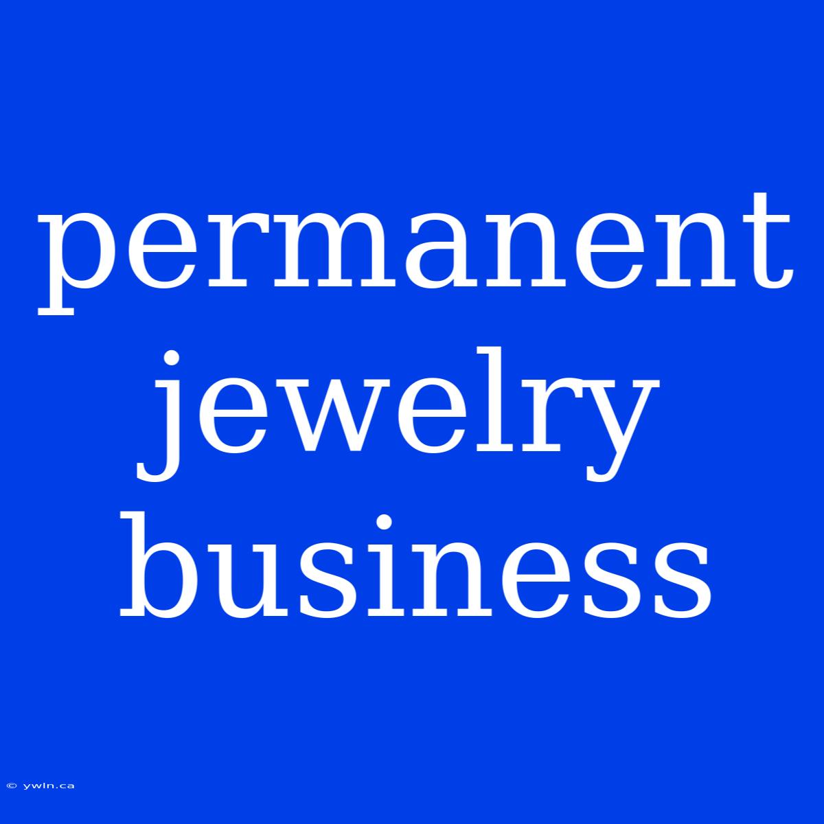 Permanent Jewelry Business