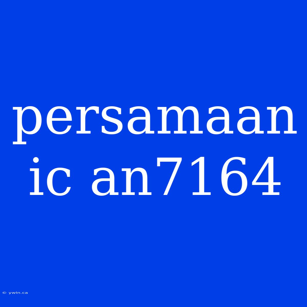 Persamaan Ic An7164