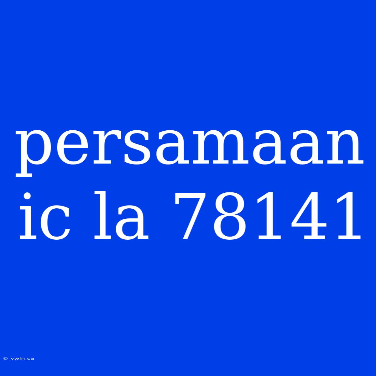 Persamaan Ic La 78141