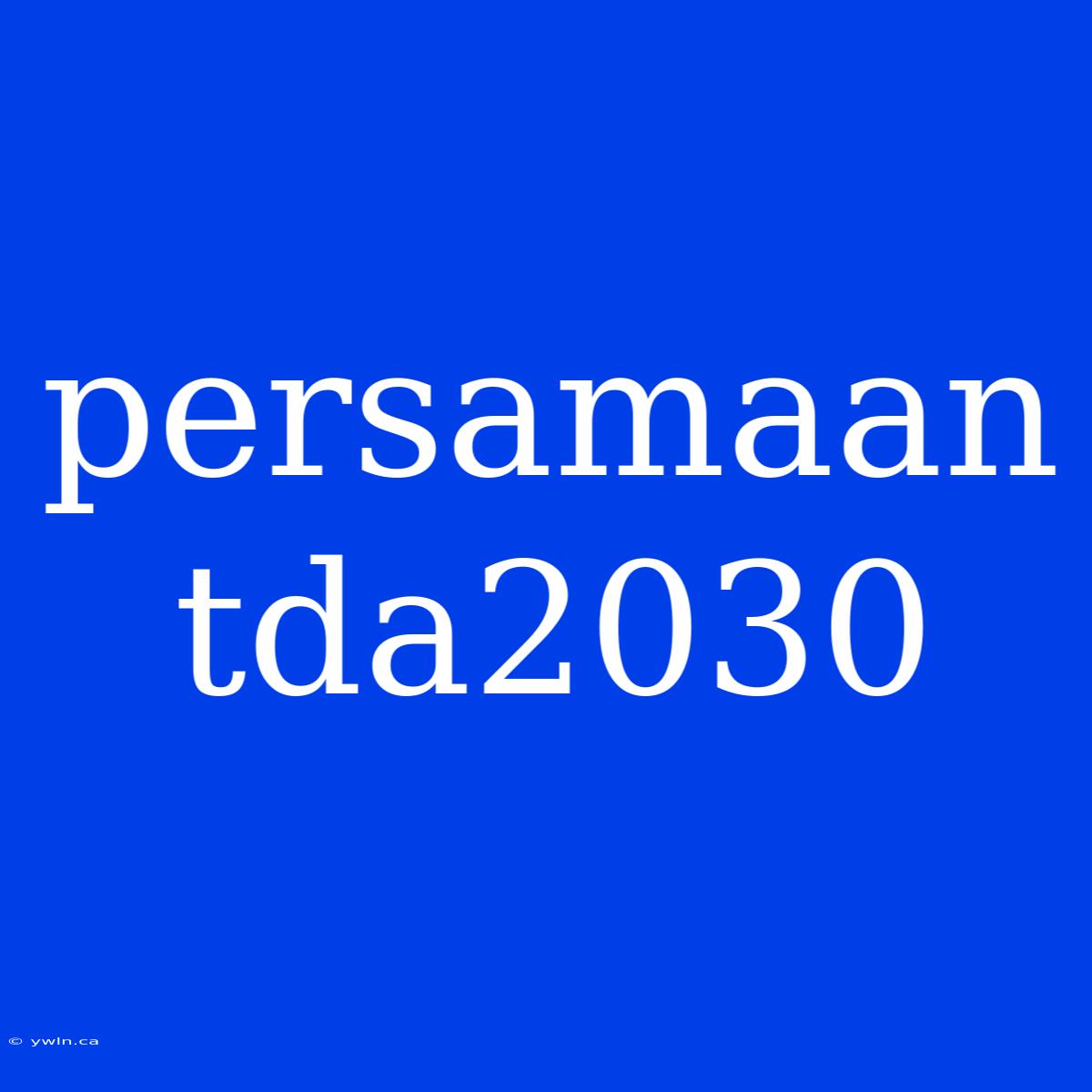 Persamaan Tda2030