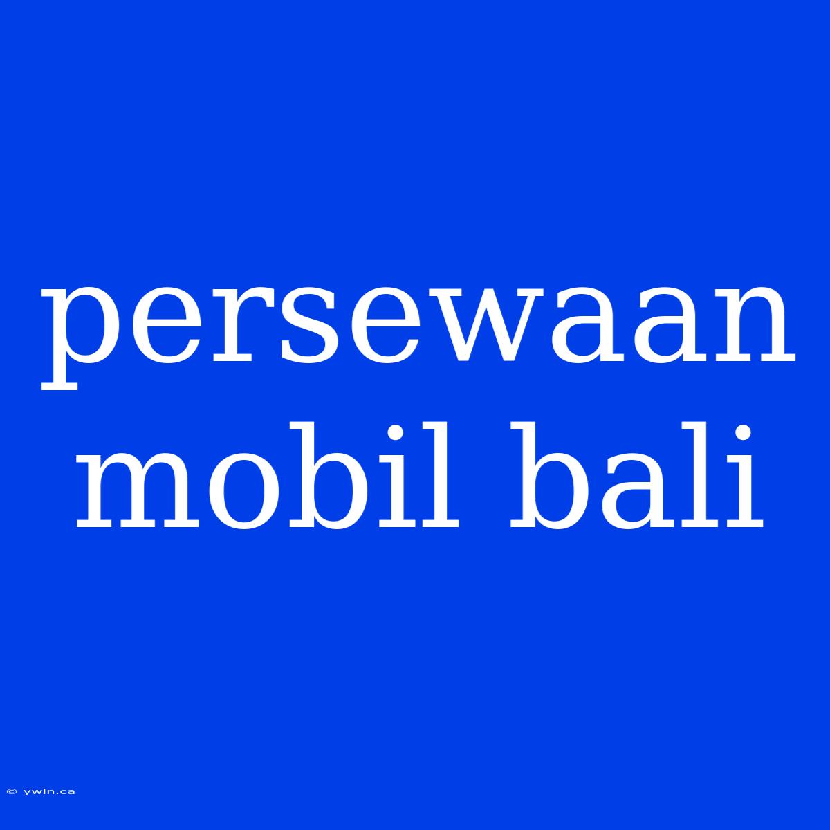 Persewaan Mobil Bali