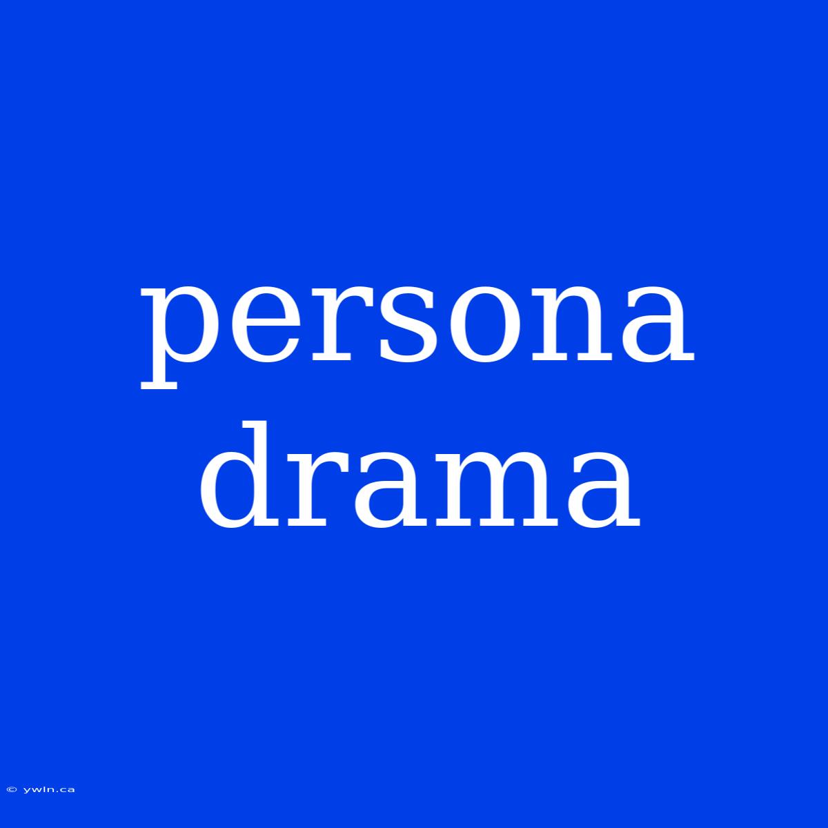 Persona Drama