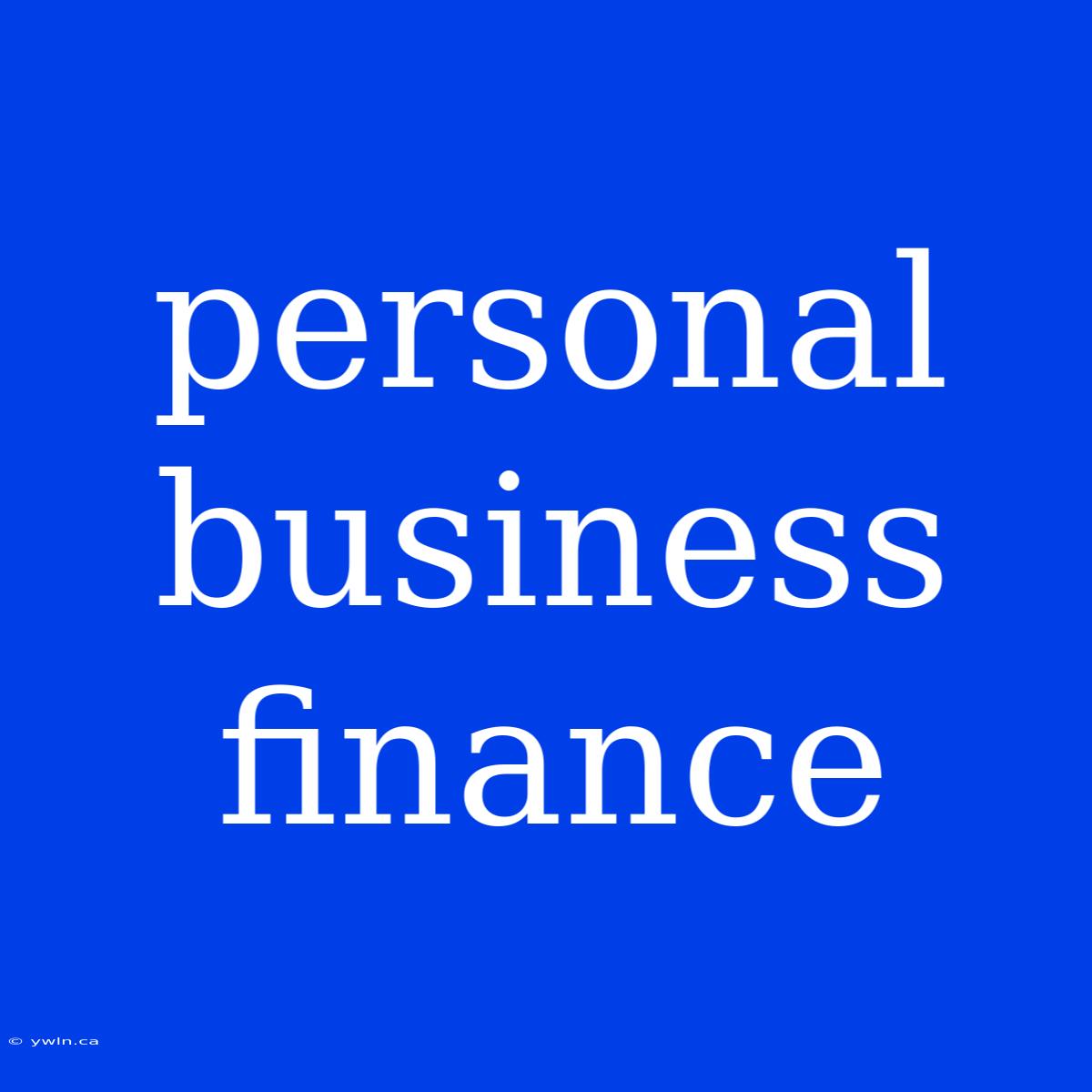 Personal Business Finance