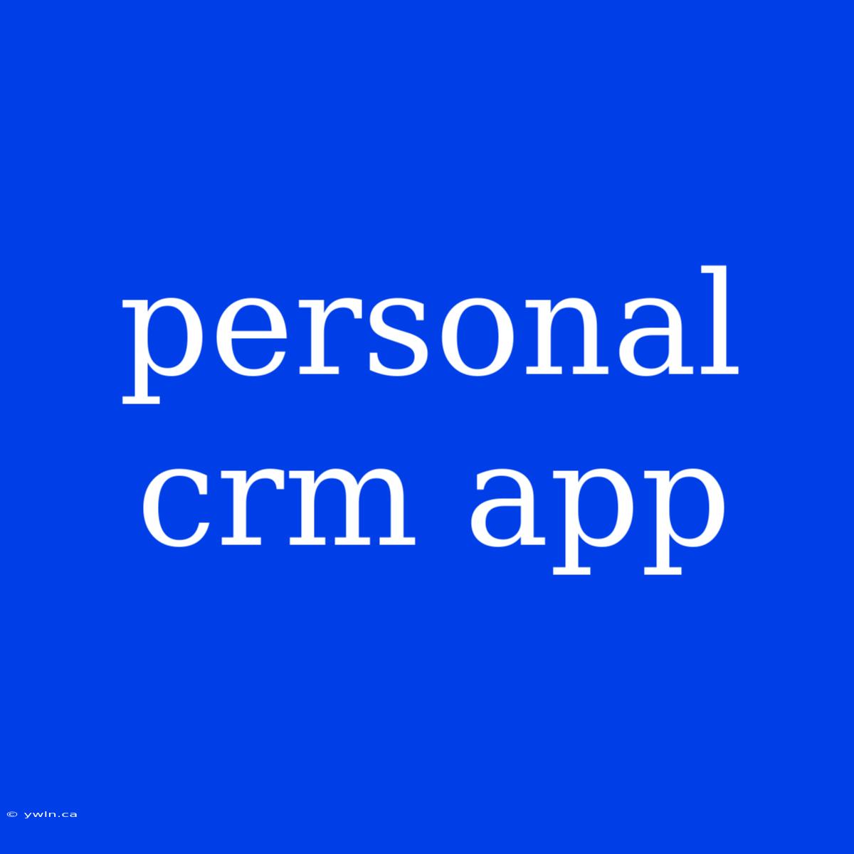 Personal Crm App