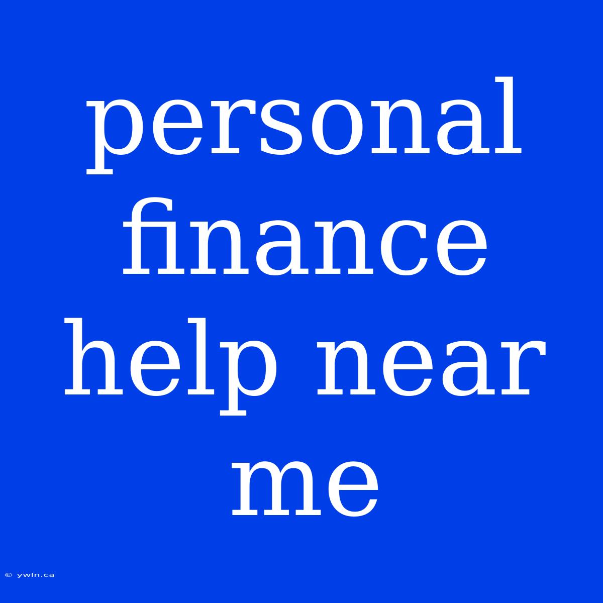 Personal Finance Help Near Me