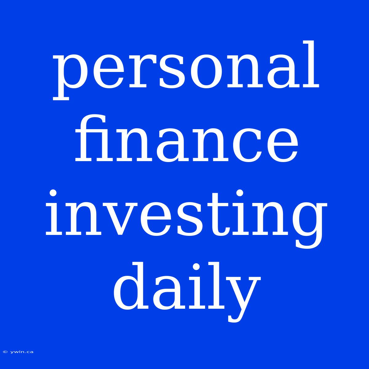 Personal Finance Investing Daily