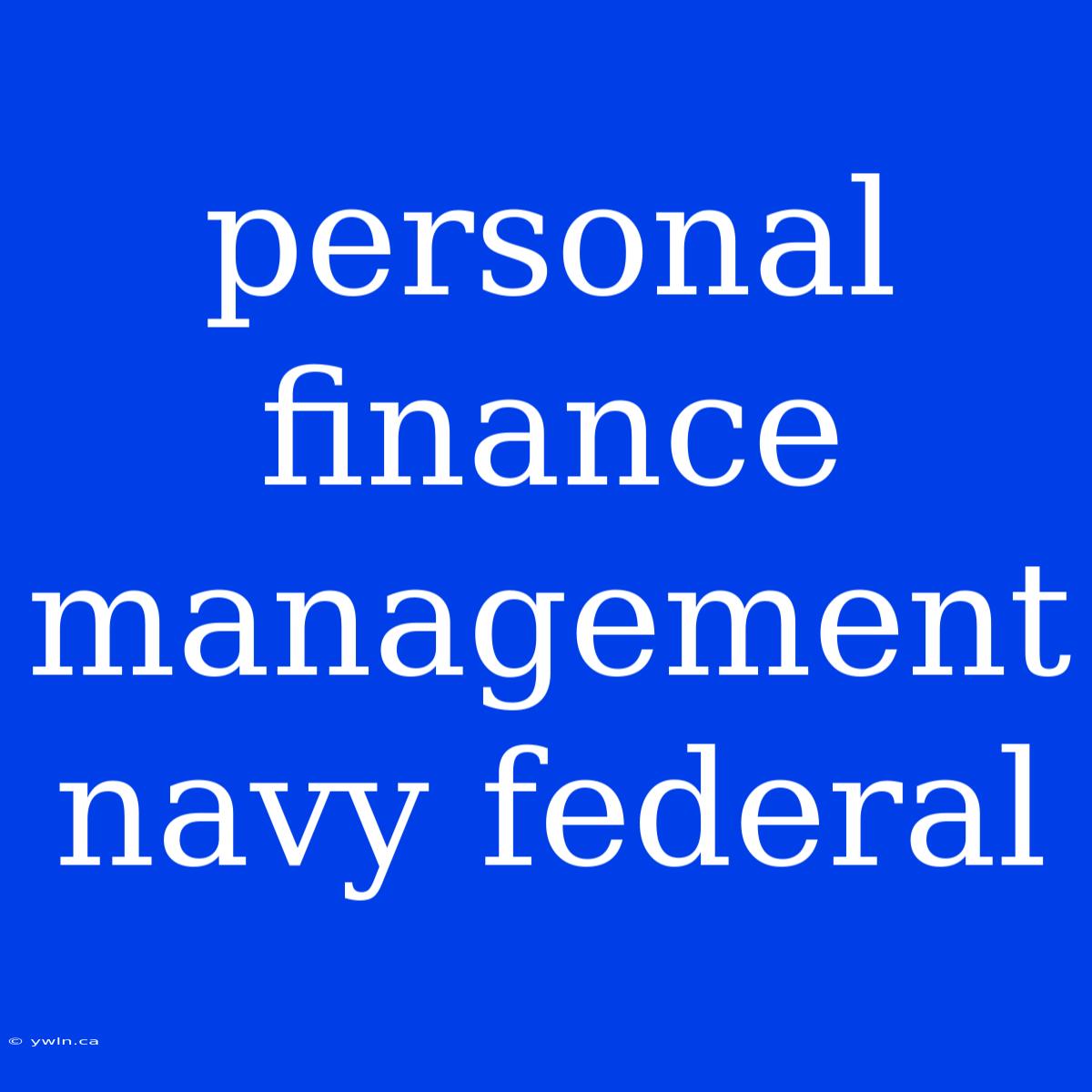 Personal Finance Management Navy Federal