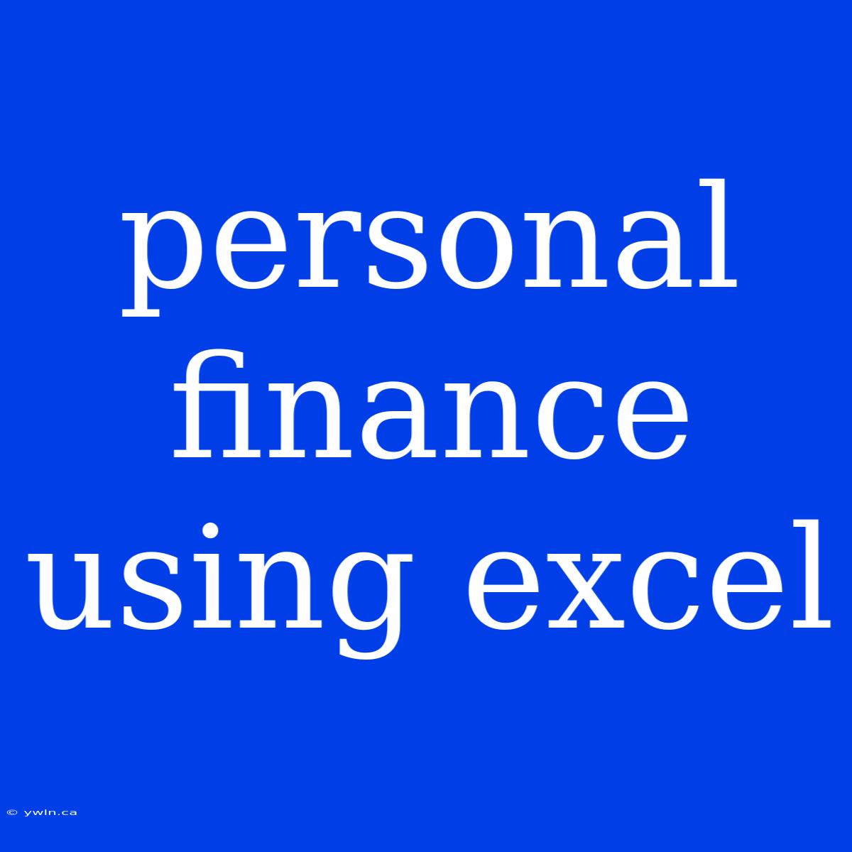 Personal Finance Using Excel