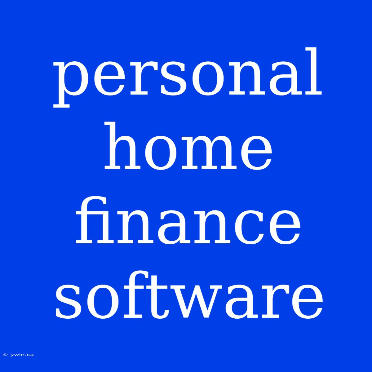 Personal Home Finance Software