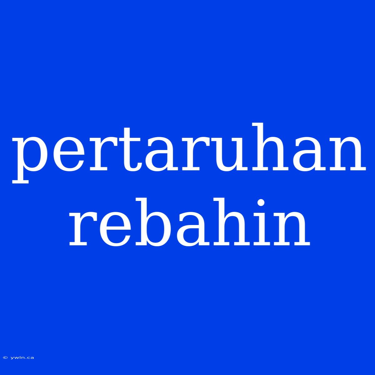 Pertaruhan Rebahin