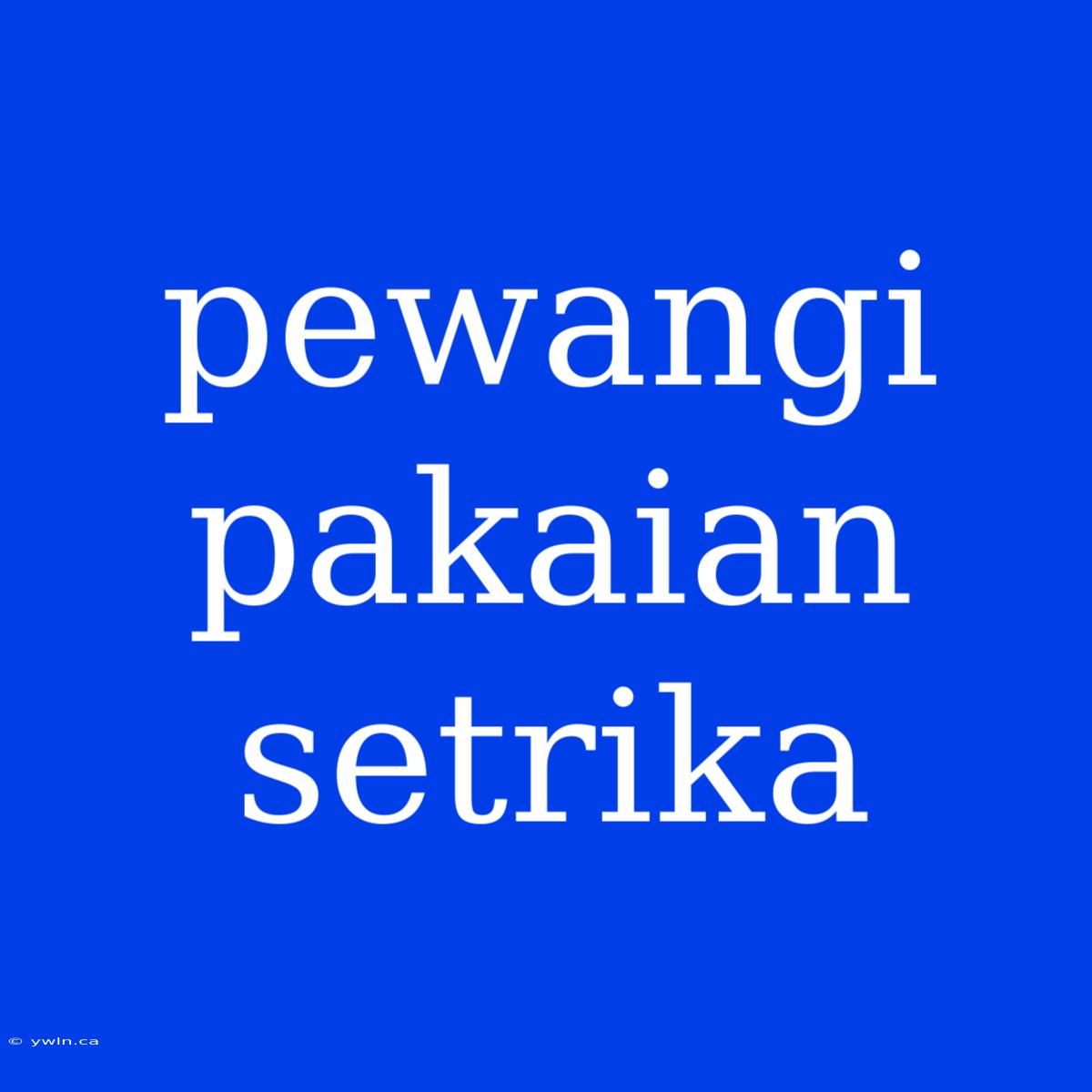 Pewangi Pakaian Setrika