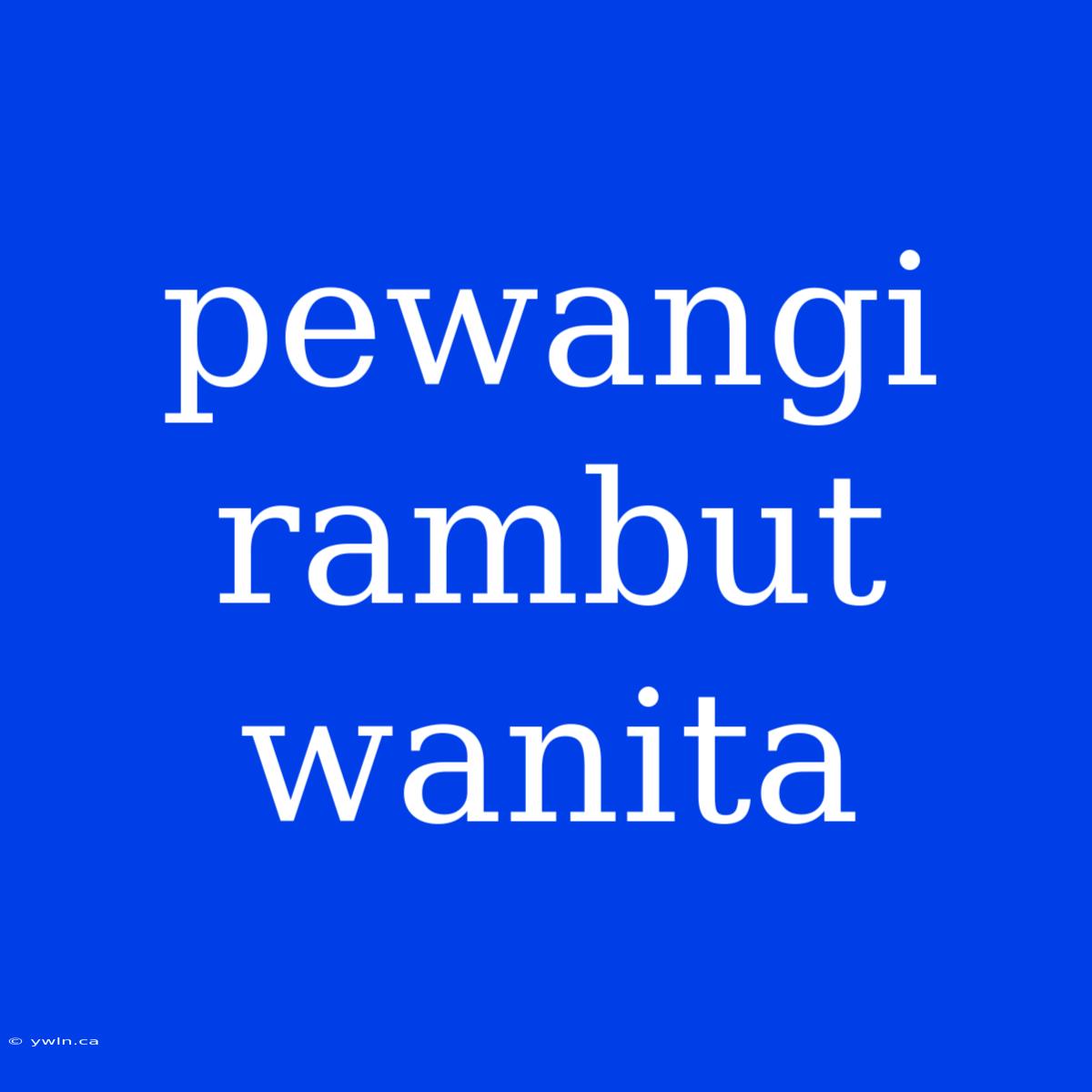 Pewangi Rambut Wanita